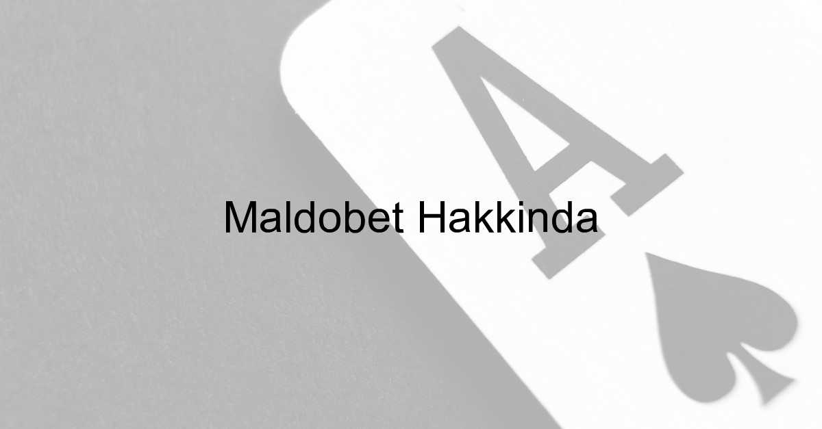 Maldobet Hakkında