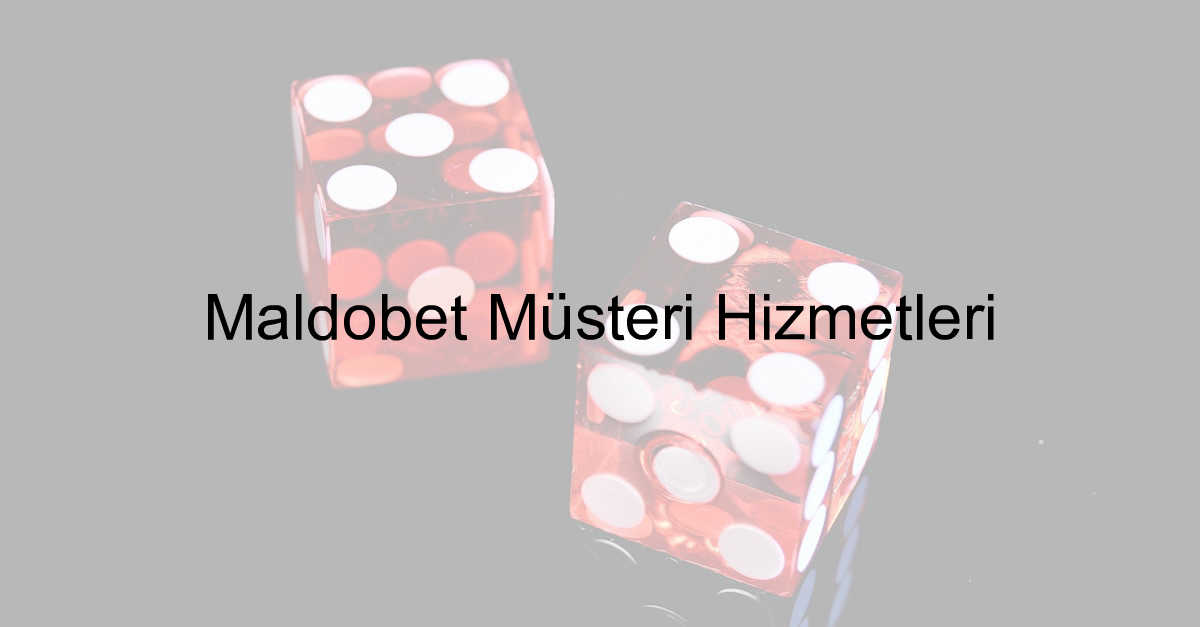 Maldobet Müşteri Hizmetleri