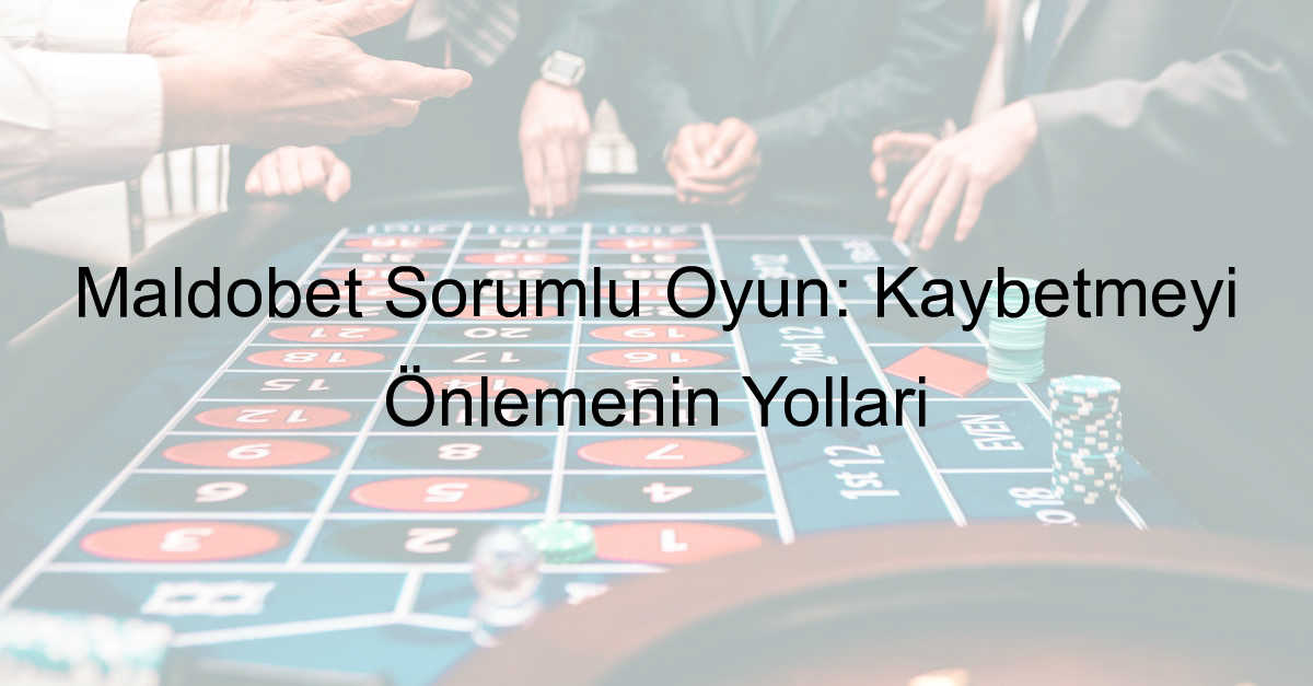 Maldobet Sorumlu Oyun